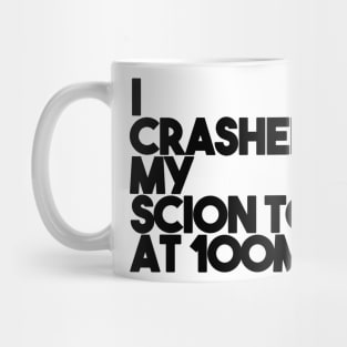 I Crashed My Scion TC Mug